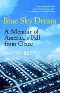 Blue Sky Dream A Memoir of America's Fall from Grace cover