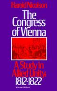The Congress of Vienna A Study in Allied Unity, 1812-1822 cover
