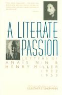 A Literate Passion Letters of Anais Nin and Henry Miller, 1932-1953 cover
