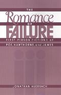 Romance of Failure First-Person Fictions of Poe, Hawthorne, and James cover