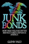 Junk Bonds How High Yield Securities Restructured Corporate America cover