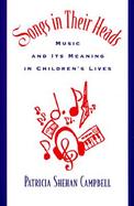 Songs in Their Heads Music and Its Meaning in Children's Lives cover