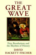 The Great Wave Price Revolutions and the Rhythm of History cover
