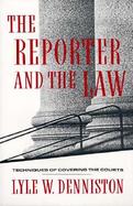 The Reporter and the Law Techniques of Covering the Courts cover
