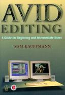 Avid Editing for Film and Television: A Guide for Beginning and Intermediate Users with CDROM cover