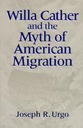 Willa Cather and the Myth of American Migration cover