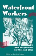 Waterfront Workers New Perspectives on Race and Class cover