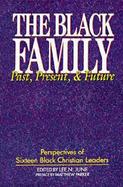 The Black Family Past, Present, & Future  Perspectives of Sixteen Black Christian Leaders cover