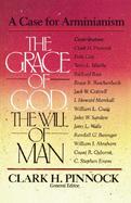 Grace of God, the Will of Man A Case for Arminianism cover