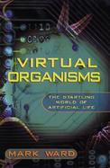 Virtual Organisms The Startling World of Artificial Life cover