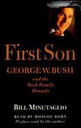 First Son: George W. Bush and the Bush Family Dynasty cover