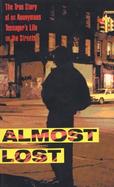 Almost Lost The True Story of an Anonymous Teenager's Life on the Streets cover