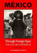 Mexico Through Foreign Eyes Visto Por Ojos Extranjeros 1850-1990 cover