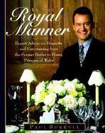 In the Royal Manner: Expert Advice on Etiquette and Entertaining from the Former Butler to Diana, Princess of Wales cover