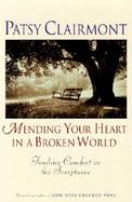 Mending Your Heart in a Broken World: Finding Comfort in the Scriptures cover