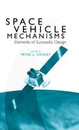Space Vehicle Mechanisms Elements of Successful Design cover