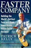 Faster Company Building the World's Nuttiest, Turn-On-A-Dime, Home-Grown, Billion-Dollar Business cover