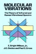 Molecular Vibrations The Theory of Infrared and Raman Vibrational Spectra cover