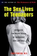 The Sex Lives of Teenagers: Revealing the Secret World of Adolescent Boys and Girls cover