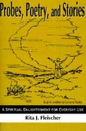 Probes, Poetry, and Stories A Spiritual Enlightenment for Everyday Use cover