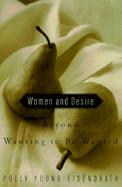 Women and Desire: Beyond Wanting to Be Wanted cover