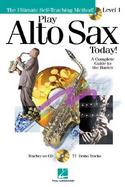Play Alto Sax Today! Level 1 A Complete Guide to the Basics cover
