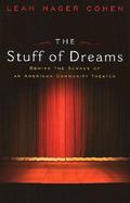 The Stuff of Dreams: Behind the Scences of an American Community Theater cover