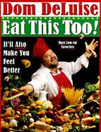 Eat This Too!: It'll Also Make You Feel Better cover