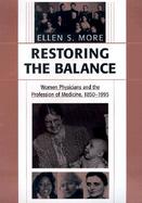 Restoring the Balance Women Physicians and the Profession of Medicine, 1850-1995 cover