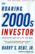 The Roaring 2000s Investor Strategies for the Life You Want cover