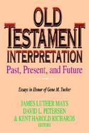 Old Testament Interpretation Past, Present, and Future  Essays in Honor of Gene M. Tucker cover