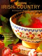 Country Living Irish Country Decorating With Pottery, Fabric, and Furniture cover