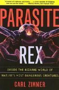 Parasite Rex Inside the Bizarre World of Nature's Most Dangerous Creatures cover