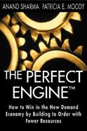 The Perfect Engine How to Win in the New Demand Economy by Building to Order With Fewer Resources cover