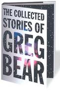 The Collected Stories of Greg Bear cover