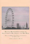 Recent Reinterpretations of Stevenson's Dr. Jekyll And Mr. Hyde Why and How This Novel Continues to Affect Us cover