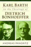Karl Barth in the Theology of Dietrich Bonhoeffer cover