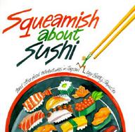 Squeamish About Sushi And Other Foods Adventures in Japan cover