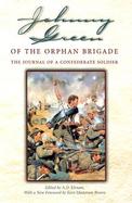 Johnny Green of the Orphan Brigade The Journal of a Confederate Soldier cover