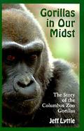 Gorillas in Our Midst: The Story of the Columbus Zoo Gorillas cover