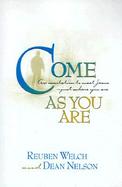 Come As You Are An Invitation to Meet Jesus-- Just Where You Are cover