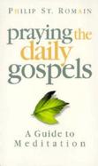 Praying the Daily Gospels A Guide to Meditation cover