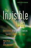The Invisible Web Uncovering Information Sources Search Engines Can't See cover
