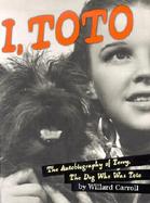 I, Toto Autobiography of Terry, the Dog Who Was Toto cover
