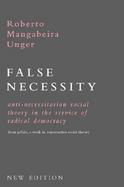 False Necessity Anti Necessitarian Social Theory in the Service of Radical Democracy (volume1) cover