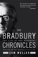 The Bradbury Chronicles The Life Of Ray Bradbury cover