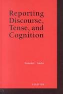 Repoerting Discourse, Tence, and Cognition cover