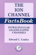 The Ion Channel Factsbook II Intracellular Ligand-Gated Channels (volume2) cover