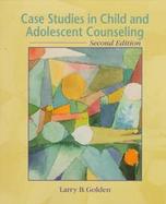 Case Studies in Child and Adolescent Counseling cover