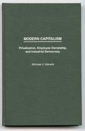 Modern Capitalism Privatization, Employee Ownership, and Industrial Democracy cover